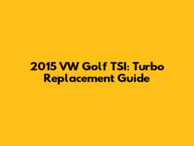 2015 VW Golf TSI: Turbo Replacement Guide