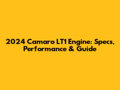 2024 Camaro LT1 Engine: Specs, Performance & Guide
