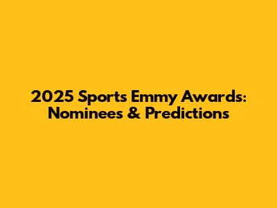 2025 Sports Emmy Awards: Nominees & Predictions