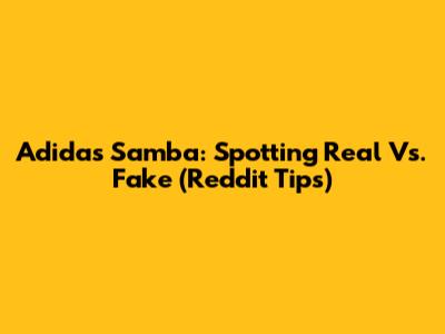Adidas Samba: Spotting Real Vs. Fake (Reddit Tips)