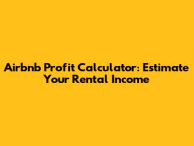 Airbnb Profit Calculator: Estimate Your Rental Income