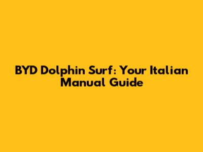 BYD Dolphin Surf: Your Italian Manual Guide