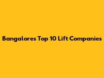 Bangalore's Top 10 Lift Companies