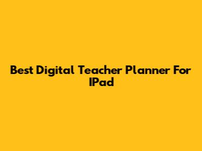 Best Digital Teacher Planner For IPad
