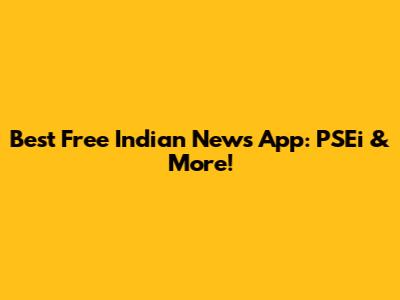 Best Free Indian News App: PSEi & More!