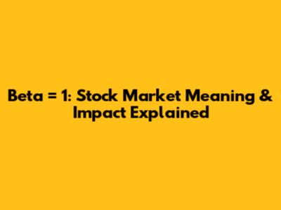 Beta = 1: Stock Market Meaning & Impact Explained