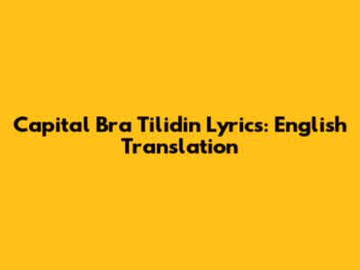 Capital Bra Tilidin Lyrics: English Translation