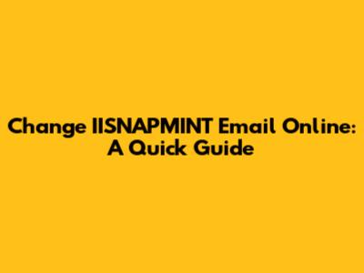 Change IISNAPMINT Email Online: A Quick Guide