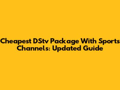 Cheapest DStv Package With Sports Channels: Updated Guide