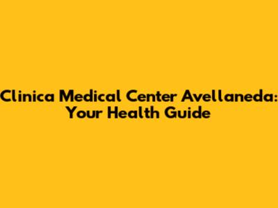 Clinica Medical Center Avellaneda: Your Health Guide