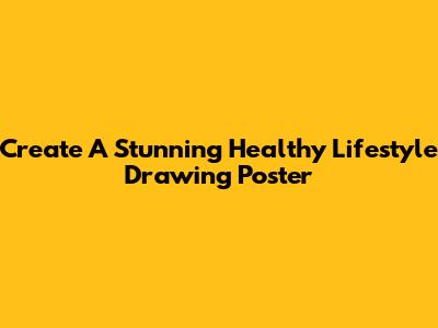 Create A Stunning Healthy Lifestyle Drawing Poster
