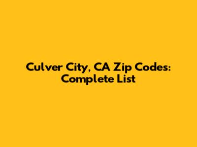 Culver City, CA Zip Codes: Complete List