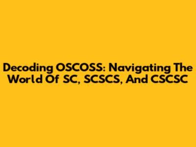 Decoding OSCOSS: Navigating The World Of SC, SCSCS, And CSCSC