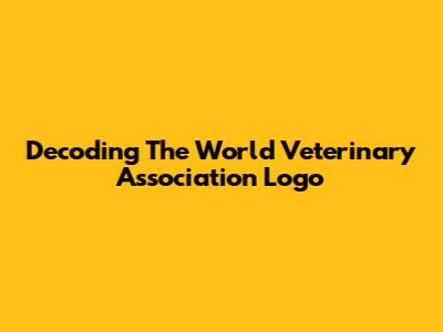 Decoding The World Veterinary Association Logo