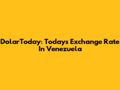 DolarToday: Today's Exchange Rate In Venezuela