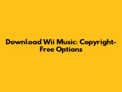 Download Wii Music: Copyright-Free Options