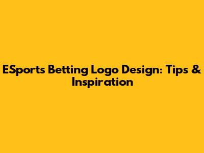 ESports Betting Logo Design: Tips & Inspiration
