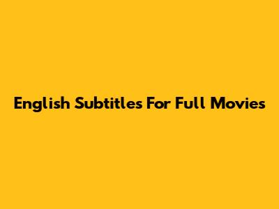 English Subtitles For Full Movies