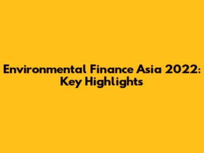 Environmental Finance Asia 2022: Key Highlights
