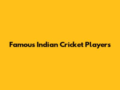 Famous Indian Cricket Players