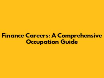 Finance Careers: A Comprehensive Occupation Guide