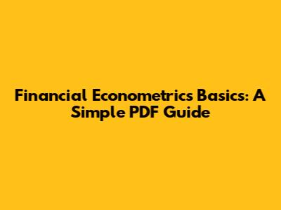 Financial Econometrics Basics: A Simple PDF Guide