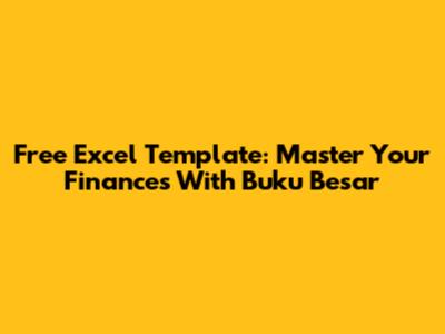 Free Excel Template: Master Your Finances With Buku Besar
