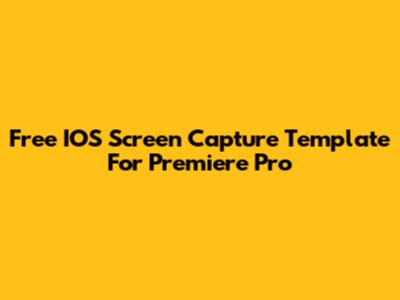Free IOS Screen Capture Template For Premiere Pro