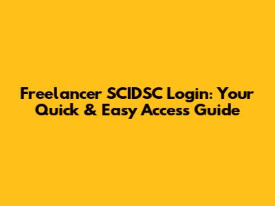 Freelancer SCIDSC Login: Your Quick & Easy Access Guide