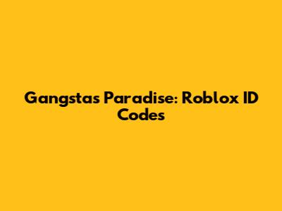 Gangsta's Paradise: Roblox ID Codes