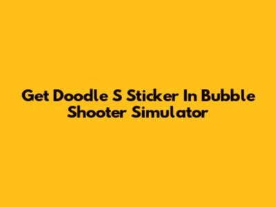 Get Doodle S Sticker In Bubble Shooter Simulator