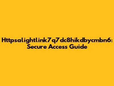 Httpsalightlink7q7dc8hikdbycmbn6: Secure Access Guide