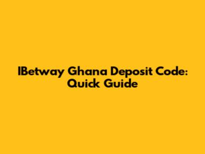 IBetway Ghana Deposit Code: Quick Guide