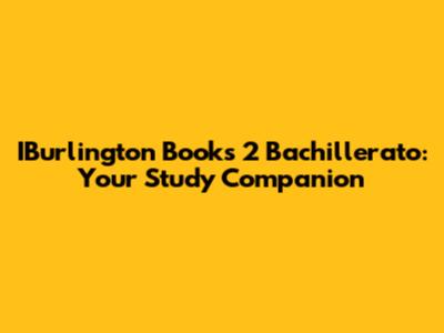 IBurlington Books 2 Bachillerato: Your Study Companion