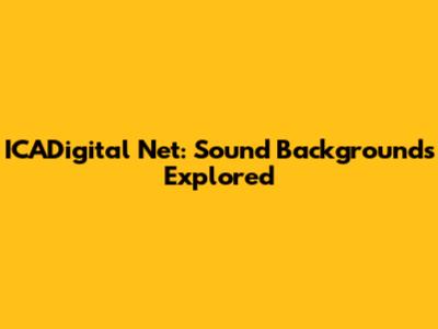 ICADigital Net: Sound Backgrounds Explored