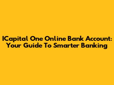 ICapital One Online Bank Account: Your Guide To Smarter Banking
