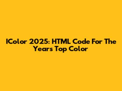 IColor 2025: HTML Code For The Year's Top Color