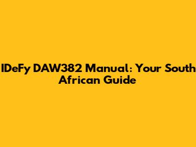 IDeFy DAW382 Manual: Your South African Guide