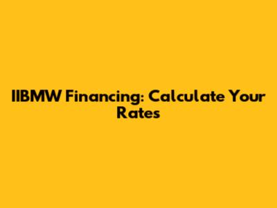 IIBMW Financing: Calculate Your Rates