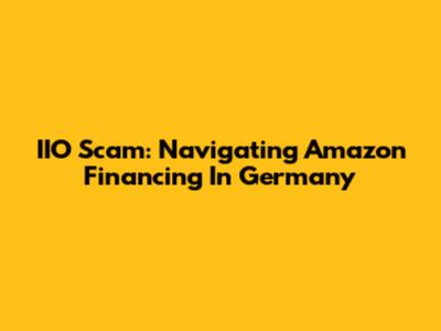 IIO Scam: Navigating Amazon Financing In Germany