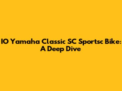 IO Yamaha Classic SC Sportsc Bike: A Deep Dive
