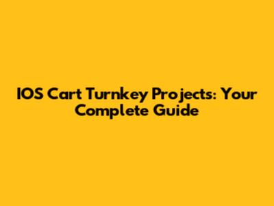 IOS Cart Turnkey Projects: Your Complete Guide