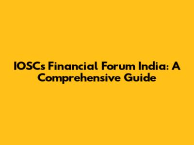 IOSC's Financial Forum India: A Comprehensive Guide