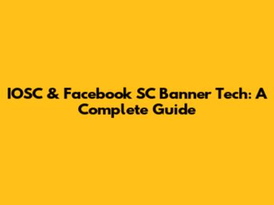 IOSC & Facebook SC Banner Tech: A Complete Guide