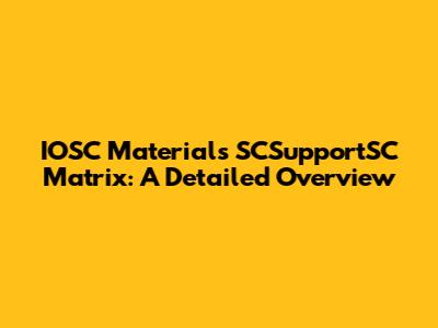 IOSC Materials SCSupportSC Matrix: A Detailed Overview