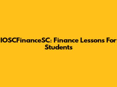 IOSCFinanceSC: Finance Lessons For Students
