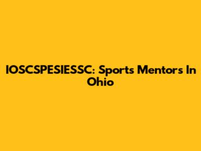 IOSCSPESIESSC: Sports Mentors In Ohio
