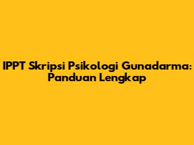 IPPT Skripsi Psikologi Gunadarma: Panduan Lengkap