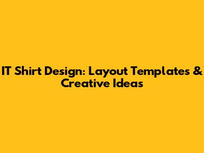 IT Shirt Design: Layout Templates & Creative Ideas