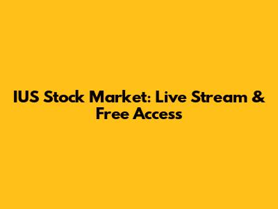 IUS Stock Market: Live Stream & Free Access